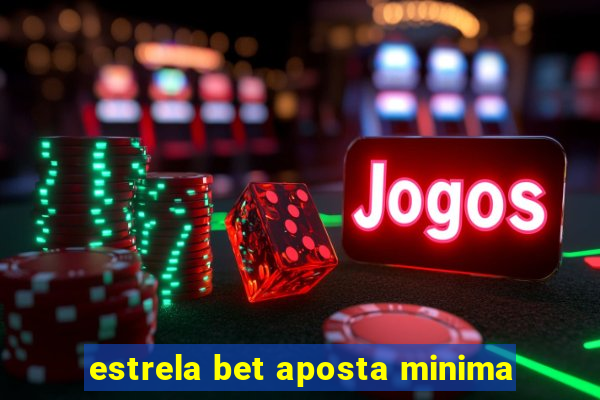 estrela bet aposta minima